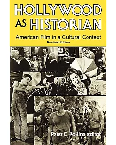 Hollywood As Historian: American Film in a Cultural Context