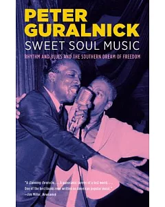 Sweet Soul Music: Rhythm and Blues and the Southern Dream of Freedom