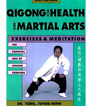 Qigong for Health and Martial Arts: Exercises & Meditation