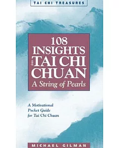 108 Insights into Tai Chi Chuan: A String of Pearls