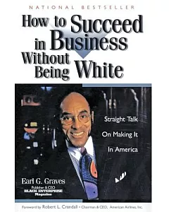 How to Succeed in Business Without Being White: Straight Talk on Making It in America