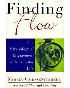 Finding Flow: The Psychology of Engagement With Everyday Life