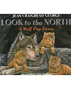 Look to the North: A Wolf Pup Diary