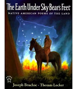 The Earth Under Sky Bear’s Feet: Native American Poems of the Land