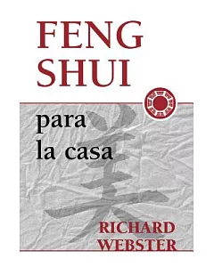 Feng Shui Para La Casa / 101 Feng Shui Tips for Your Home