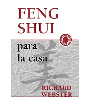 Feng Shui Para La Casa / 101 Feng Shui Tips for Your Home