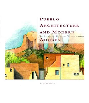 Pueblo Architecture and Modern Adobes: The Residential Designs of William Lumpkins