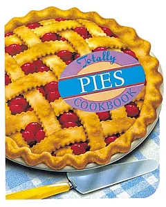 The Totally Pies Cookbook