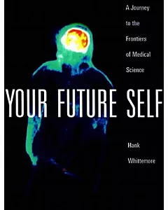 Your Future Self: A Journey to the Frontiers of Molecular Medicine