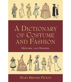 A Dictionary of Costume and Fashion: Historic and Modern : With over 950 Illustrations