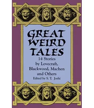 Great Weird Tales: 14 Stories by Lovecraft, Blackwood, Machen and Others
