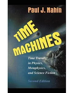 Time Machines: Time Travel in Physics, Metaphysics, and Science Fiction