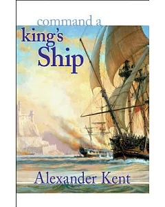 Command a King’’s Ship: The Richard Bolitho Novels