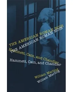 The American Roman Noir: Hammett, Cain, and Chandler