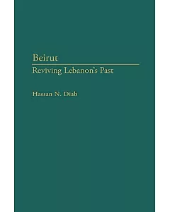 Beirut: Reviving Lebanon’s Past