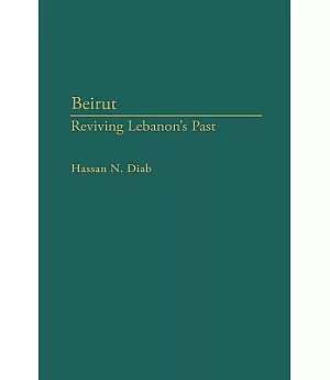 Beirut: Reviving Lebanon’s Past
