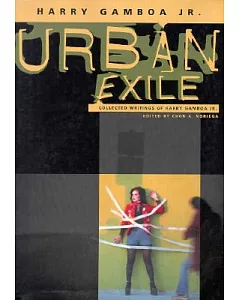 Urban Exile: Collected Writings of Harry gamboa Jr.