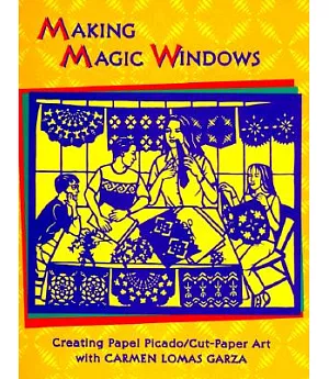 Making Magic Windows: Creating Cut Paper Projects With Carmen Lomas Garza