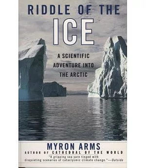 Riddle of the Ice: A Scientific Adventure into the Arctic