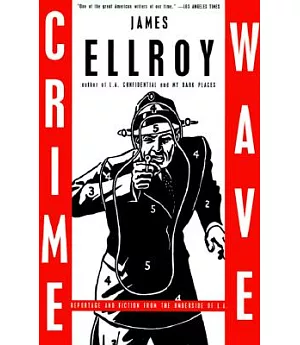 Crime Wave: Reportage and Fiction from the Underside of L.A
