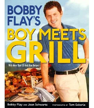 Bobby Flay’s Boy Meets Grill: With More Than 125 Bold New Recipes