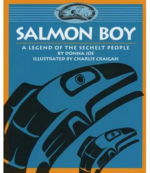 Salmon Boy: A Legend of the Sechelt People