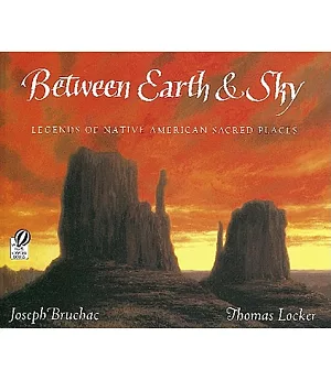 Between Earth & Sky: Legends of Native American Sacred Places