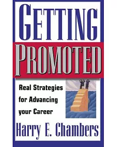Getting Promoted: Real Strategies for Advancing Your Career