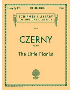 czerny: The Little Pianist : Easy Progressive Exercises Beginning With the First Rudiments
