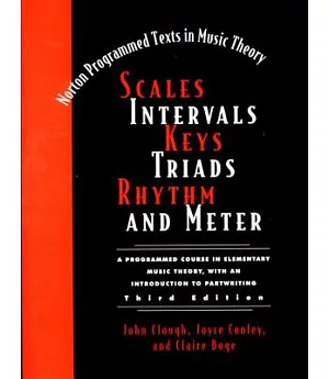 Scales, Intervals, Keys, Triads, Rhythm, and Meter: A Programmed Course in Elementary Music Theory, With an Introduction to Part
