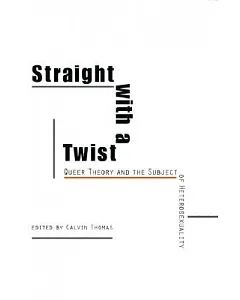 Straight With a Twist: Queer Theory and the Subject of Heterosexuality