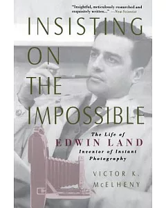 Insisting on the Impossible: The Life of Edwin Land