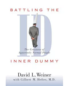 Battling the Inner Dummy: The Craziness of Apparently Normal People