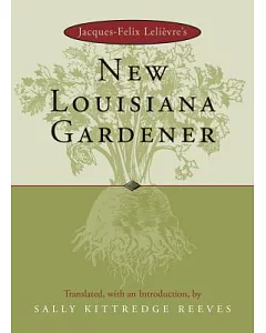 Jacques-Felix Lelievre’s New Louisiana Gardener