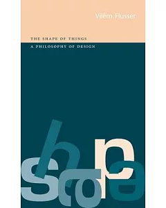 Shape of Things: A Philosophy of Design