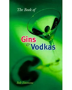 The Book of Gins and Vodkas: A Complete Guide