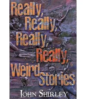 Really, Really, Really, Really, Weird Stories