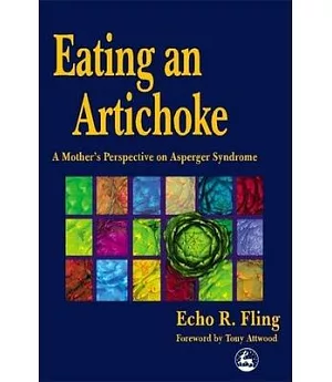 Eating an Artichoke: A Mother’s Perspective on Asperger Syndrome