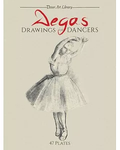 degas Drawings of Dancers: 47 Works