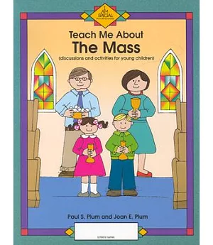 Teach Me About the Mass: Discussions and Activities for Young Children