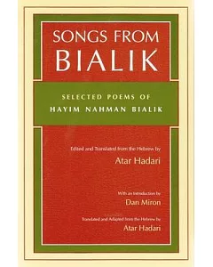 Songs from Bialik: Selected Poems of Hayim Nahman Bialik