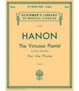 The Virtuoso Pianist in Sixty Exercises for the Piano: For the Acquirement of Agility, Independence, Strength, and Perfect Evenn
