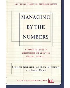 Managing by the Numbers: A Commonsense Guide to Understanding and Using Your Company’s Financials : An Essential Resource for Gr