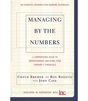 Managing by the Numbers: A Commonsense Guide to Understanding and Using Your Company’s Financials : An Essential Resource for Gr