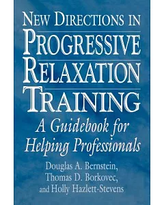 New Directions in Progressive Relaxation Training: a Guidebook for Helping Professionals