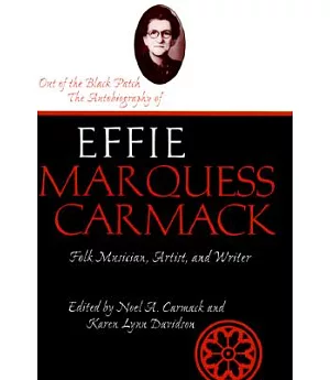 Out of the Black Patch: The Autobiography of Effie Marques Carmack, Folk Musician, Artist, and Writer