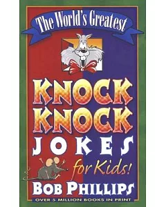 The World’s Greatest Knock-Knock Jokes for Kids!