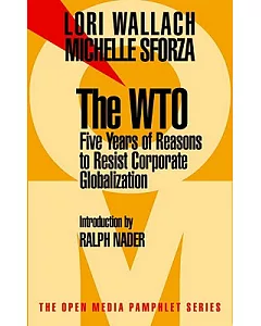 The Wto: Five Years of Reasons to Resist Corporate Globalization
