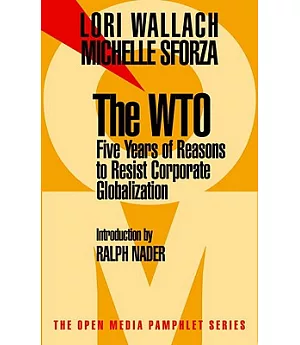 The Wto: Five Years of Reasons to Resist Corporate Globalization