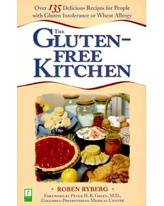 Gluten-Free Kitchen: Over 135 Delicious Recipes for People With Gluten Intolerance or Wheat Allergy